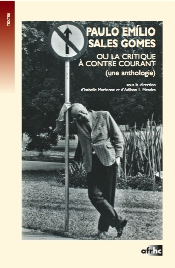 Paulo Emílio Sales Gomes ou la critique à contre-courant (une anthologie)